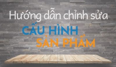 chỉnh sửa cấu hình sản phẩm