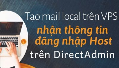 Hướng dẫn tạo Mail Local trên VPS để nhận thông tin đăng nhập Host trên DIRECTADMIN